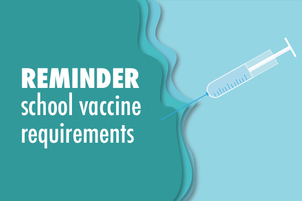 Reminder- School Vaccine Requirements