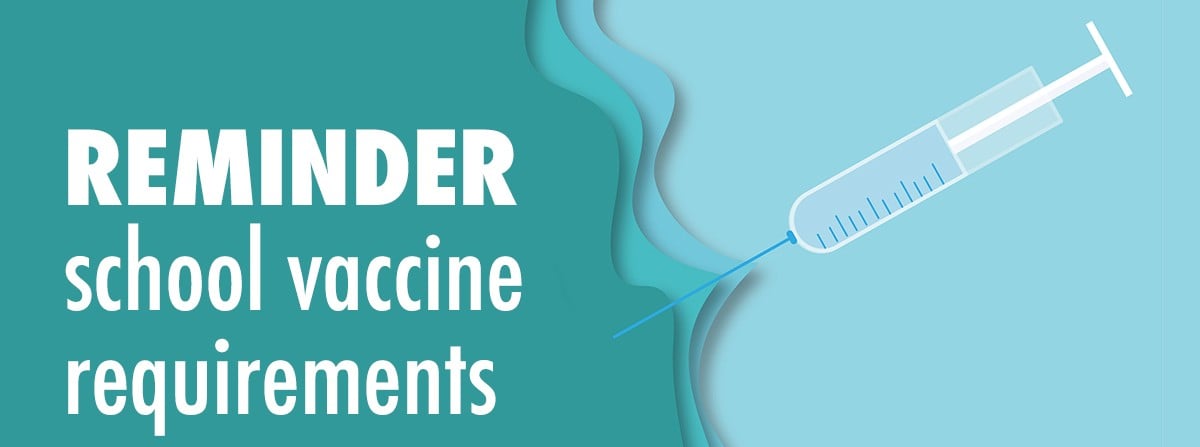 Graphic reading “REMINDER school vaccine requirements” with an illustration of a syringe on a teal background.